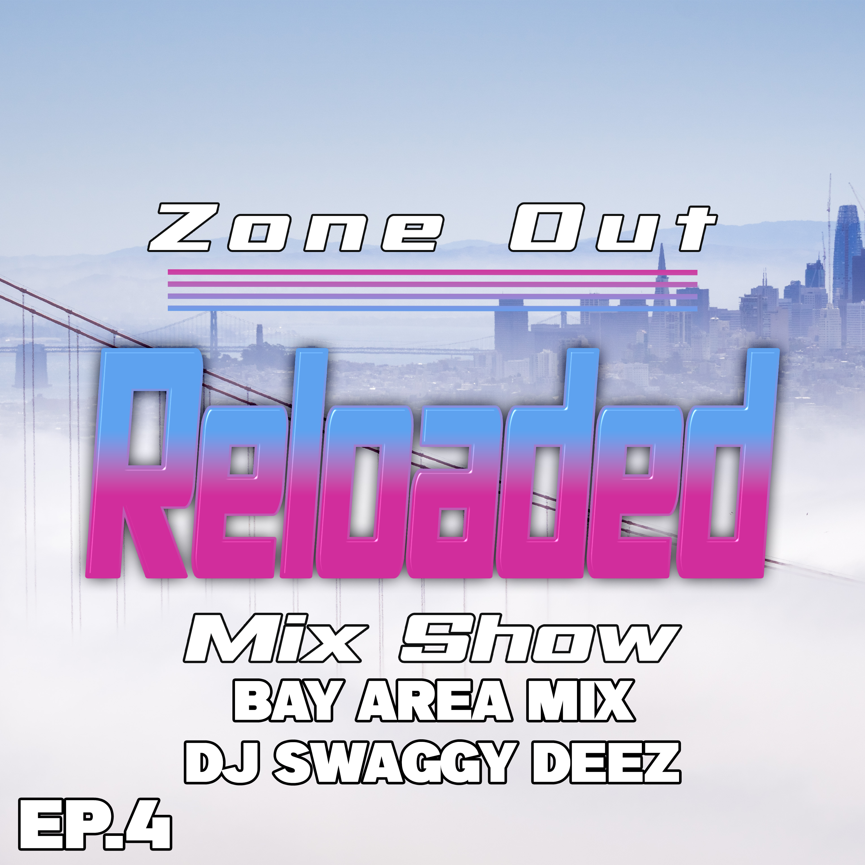 Episode 4 - Bay Area Mix By DJ Swaggy Deez